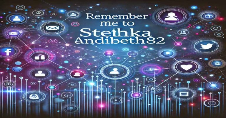 Remember Me to Steshka andibeth82 Exploring Digital Nostalgia